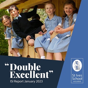 St Ives Award a 'Double Excellent' by the Independent Schools Inspectorate (ISI) review conducted in January 2023.